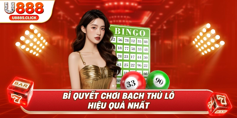 Bí quyết chơi bạch thủ lô hiệu quả nhất.