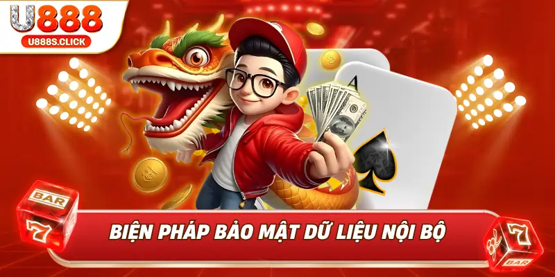 Các biện pháp bảo mật dữ liệu nội bộ tại U888.