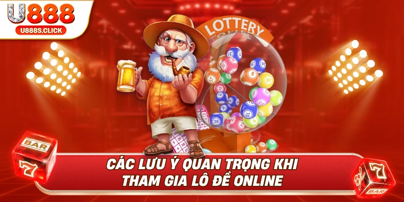 Các lưu ý quan trọng khi tham gia lô đề online.