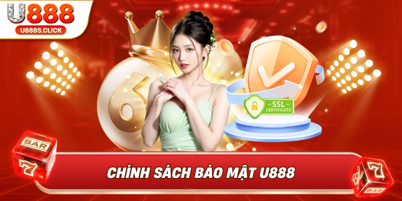 Chính Sách Bảo Mật U888 | Cam Kết An Toàn Tuyệt Đối
