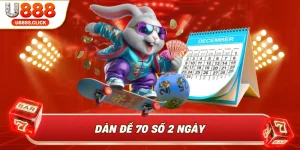 Tổng quan về dàn đề 70 số 2 ngày lại U888.
