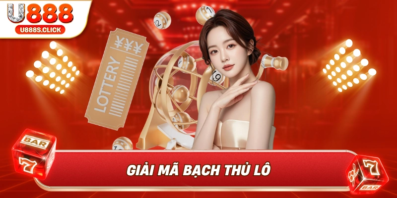 giải mã bạch thủ lô