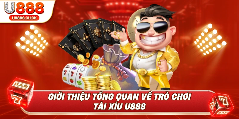 Tổng quan về trò chơi tài xỉu U888.