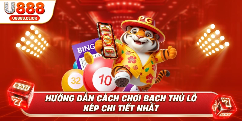Hướng dẫn chi tiết cách chơi bạch thủ lô kép dễ hiểu nhất.