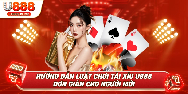 Hướng dẫn chi tiết tham gia chơi tài xỉu U888.