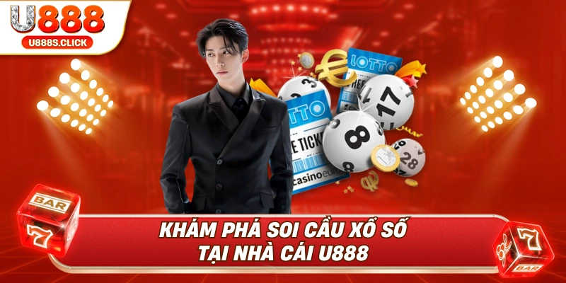 Những thông tin hữu ích về soi cầu xổ sổ tại U888.