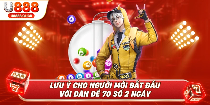 Lưu ý khi sử dụng dàn đề 70 số 2 ngày.