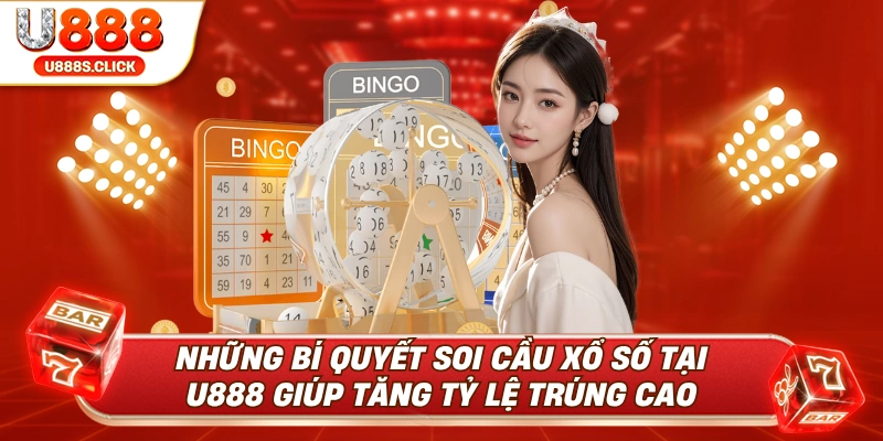 Tất tần tật bí quyết nên áp dụng vào soi cầu xổ số tại U888.