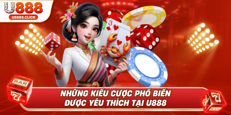 Những hình thức cược được được đông đảo cược thủ lựa chọn.