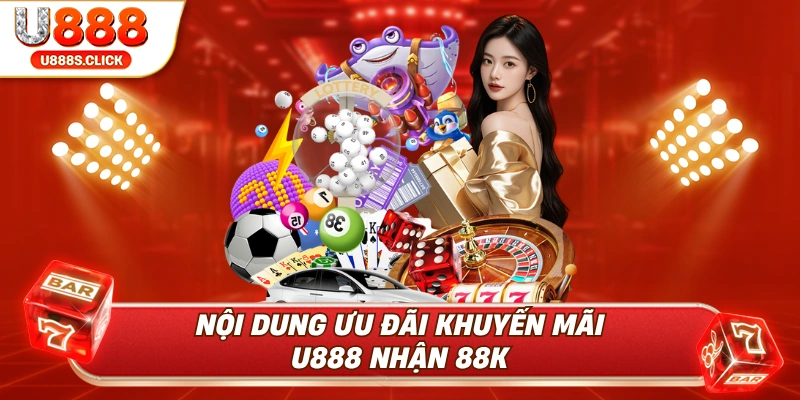 Nội dung chi tiết những ưu đãi trong khuyến mãi u888.