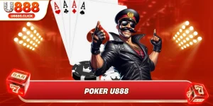 Poker U888 – Hướng Dẫn Cách Chơi Chuẩn Xác Và Hiệu Quả