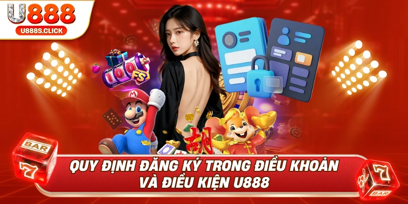 Quy định cơ bản trong chinh sách điều khoản và điều kiện U888.
