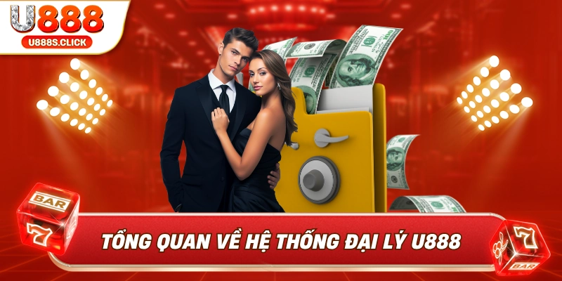 Thông tin tổng quan về hệ thống đại lý U888.